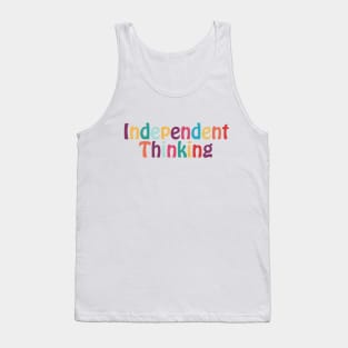 Independent Thinking motivational saying slogan Tank Top